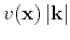 $v(\mathbf{x}) \vert\mathbf{k}\vert$