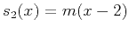 $s_2(x)=m(x-2)$