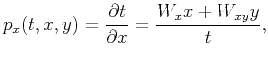 $\displaystyle p_x(t,x,y)=\frac{\partial t}{\partial x}=\frac{W_xx+W_{xy}y}{t},$