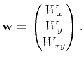 $\displaystyle \mathbf{w}=\begin{pmatrix}W_x \cr W_y \cr W_{xy} \end{pmatrix}.$