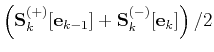 $\displaystyle \left(\mathbf{S}_k^{(+)}[\mathbf{e}_{k-1}] +
\mathbf{S}_k^{(-)}[\mathbf{e}_{k}]\right)/2$