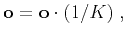 $\displaystyle \mathbf{o}=\mathbf{o} \cdot (1/K)\;,$