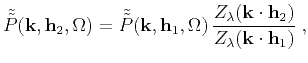 $\displaystyle \Tilde{\Tilde{P}}(\mathbf{k},\mathbf{h}_2,\Omega) = \Tilde{\Tilde...
...(\mathbf{k} \cdot \mathbf{h}_2)}{Z_{\lambda}(\mathbf{k} \cdot \mathbf{h}_1)}\;,$