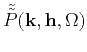 $ \Tilde{\Tilde{P}}(\mathbf{k},\mathbf{h},\Omega)$