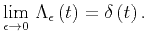 $\displaystyle \lim_{\epsilon \to 0} \, \Lambda_{\epsilon} \left( t \right) = \delta \left( t \right).$