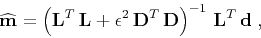 \begin{displaymath}
\widehat{\mathbf{m}} =
\left(\mathbf{L}^T\,\mathbf{L} +
...
...bf{D}^T\,\mathbf{D}\right)^{-1}\,\mathbf{L}^T\,\mathbf{d}\;,
\end{displaymath}