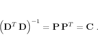 \begin{displaymath}
\left(\mathbf{D}^T\,\mathbf{D}\right)^{-1} =
\mathbf{P}\,\mathbf{P}^T = \mathbf{C}\;.
\end{displaymath}
