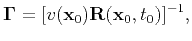 $\displaystyle \tensor{\Gamma}=[v(\mathbf{x}_0)\tensor{R}(\mathbf{x}_0,t_0)]^{-1},$