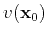 $ v(\mathbf{x}_0)$