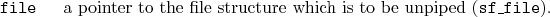 \begin{desclist}{\tt }{\quad}[\tt file]
\setlength \itemsep{0pt}
\item[file] ...
...to the file structure which is to be unpiped (\texttt{sf\_file}).
\end{desclist}