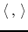 $ \langle , {}\rangle$