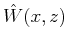 $\hat{W}(x,z)$