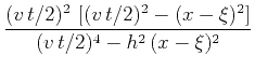 $\displaystyle \frac{(v t/2)^2  \left[(v t/2)^2 - (x-\xi)^2\right]}
{(v t/2)^4 - h^2 (x-\xi)^2}$