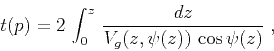 \begin{displaymath}
t(p) = 2 \int_{0}^{z} {{dz} \over {V_g(z,\psi(z)) \cos{\psi(z)}}}\;,
\end{displaymath}