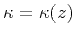 $\kappa=\kappa(z)$