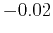 $-0.02$