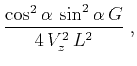 $\displaystyle {{\cos^2{\alpha} \sin^2{\alpha} G}
\over {4 V_z^2 L^2}}\;,$