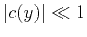 $\vert c(y)\vert \ll 1$