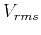 $V_{rms}$