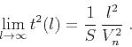 \begin{displaymath}
\lim_{l \rightarrow \infty} t^2(l) = {1 \over S} {l^2 \over V_n^2}\;.
\end{displaymath}