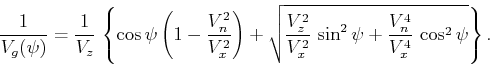 \begin{displaymath}
{1 \over {V_g(\psi)}} = {1 \over V_z} \left\{
\cos{\psi}\le...
...2} \sin^2{\psi} +
{V_n^4 \over V_x^4} \cos^2{\psi}}\right\}.
\end{displaymath}