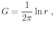 $\displaystyle G = \frac{1}{2\pi}\ln{r}\;,$