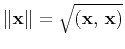 $\Vert{\bf x}\Vert=\sqrt{({\bf x, x})}$