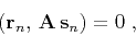 \begin{displaymath}
\left({\bf r}_n, {\bf A s}_n\right) = 0\;,
\end{displaymath}