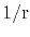 $1 / \hbox {\rm r}$