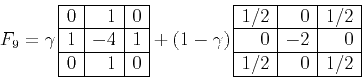 \begin{displaymath}
F_9 = \gamma\,
\begin{array}{\vert r\vert r\vert r\vert}
\h...
...hline
0 & -2 & 0 \\ \hline
1/2 & 0 & 1/2 \\ \hline
\end{array}\end{displaymath}