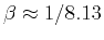 $\beta
\approx 1/8.13$