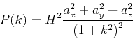 \begin{displaymath}
P(k)=H^2\frac{a_x^2+a_y^2+a_z^2}{{(1+k^2)}^{2}} \
\end{displaymath}