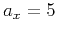 $a_x=5$