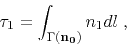 \begin{displaymath}
\tau_1 = \int_{\Gamma (\mathbf{n_0})} n_1 dl\;,
\end{displaymath}