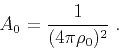 \begin{displaymath}
A_0 = {1 \over {(4 \pi \rho_0 )^2}}\;.
\end{displaymath}