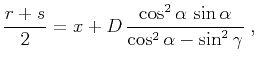 $\displaystyle {r+s \over 2}=
x+D\,{{\cos^2{\alpha}\,\sin{\alpha}} \over
{\cos^2{\alpha}-\sin^2{\gamma}}}\;,$