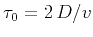 $\tau_0=2\,D/v$