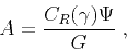 \begin{displaymath}
A={{C_R(\gamma) \Psi}\over G}\;,
\end{displaymath}