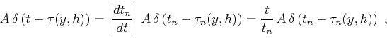 \begin{displaymath}
A\,\delta\left(t-\tau(y,h)\right)=\left\vert{{dt_n} \over {d...
...ht) =
{t \over t_n}\,A\,\delta\left(t_n-\tau_n(y,h)\right)\;,
\end{displaymath}