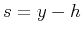 $s=y-h$