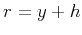 $r=y+h$
