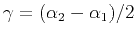 $\gamma = (\alpha_2 -
\alpha_1)/2$