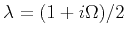 $\lambda = (1 + i \Omega)/2$