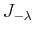 $J_{-\lambda}$