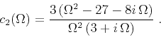 \begin{displaymath}
c_2(\Omega) =
\frac{3\,(\Omega^2 - 27 - 8 i\,\Omega)}{\Omega^2\,(3+i\,\Omega)}\;.
\end{displaymath}