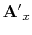 $\mathbf{A'}_x$