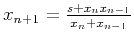 $x_{n+1}=\frac{s+x_n x_{n-1}}{x_n+x_{n-1} }$