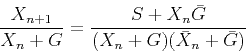 \begin{displaymath}\frac{X_{n+1}}{X_n + G} =
\frac{S+X_n \bar G}{(X_n + G) (\bar X_n + \bar G)}\end{displaymath}