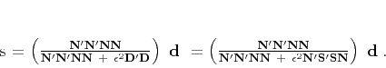 \begin{displaymath}
\mathbf s =
\left(
\mathbf {N' N' N N}
\over
\mathbf ...
...  +  \epsilon^2 \mathbf {N' S' S N}
\right)  \mathbf d\;.
\end{displaymath}