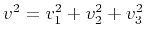 $ v^2 = v_1^2 + v_2^2 + v_3^2$